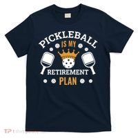 Pickleball Is My Retirement Plan T-Shirt thumb 0