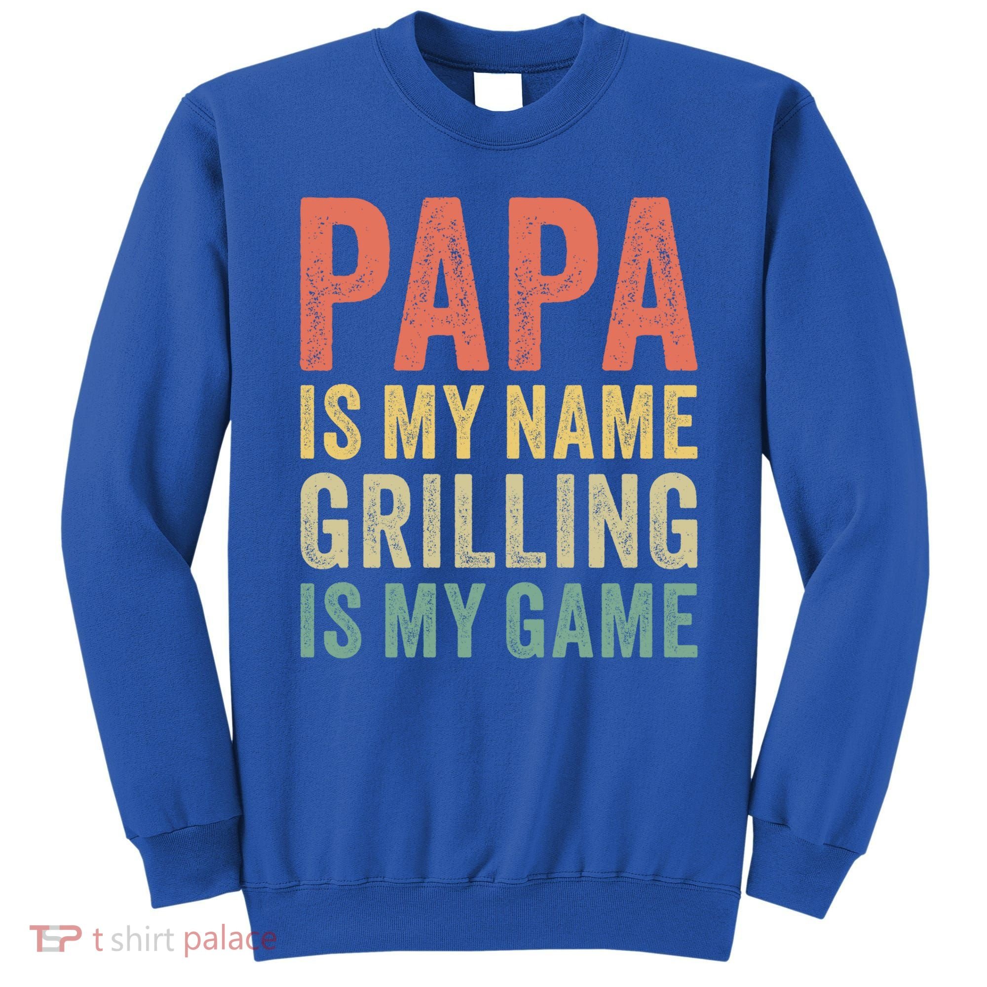 Papa Is My Name Grilling Is My Game Bbq Dad Father's Day Gift Sweatshirt