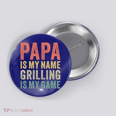 Papa Is My Name Grilling Is My Game Bbq Dad Father's Day Gift Button