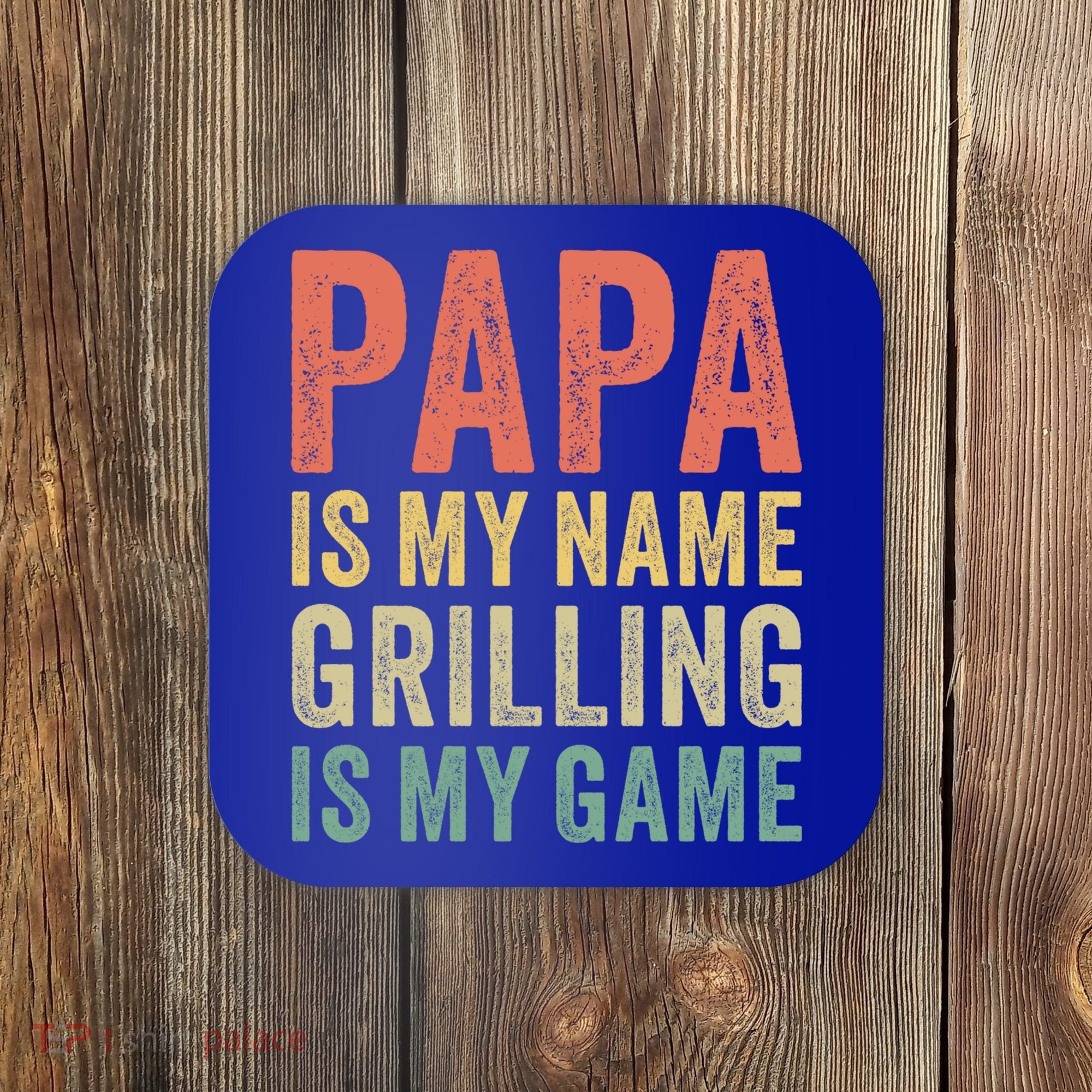 Papa Is My Name Grilling Is My Game Bbq Dad Father's Day Gift Coaster