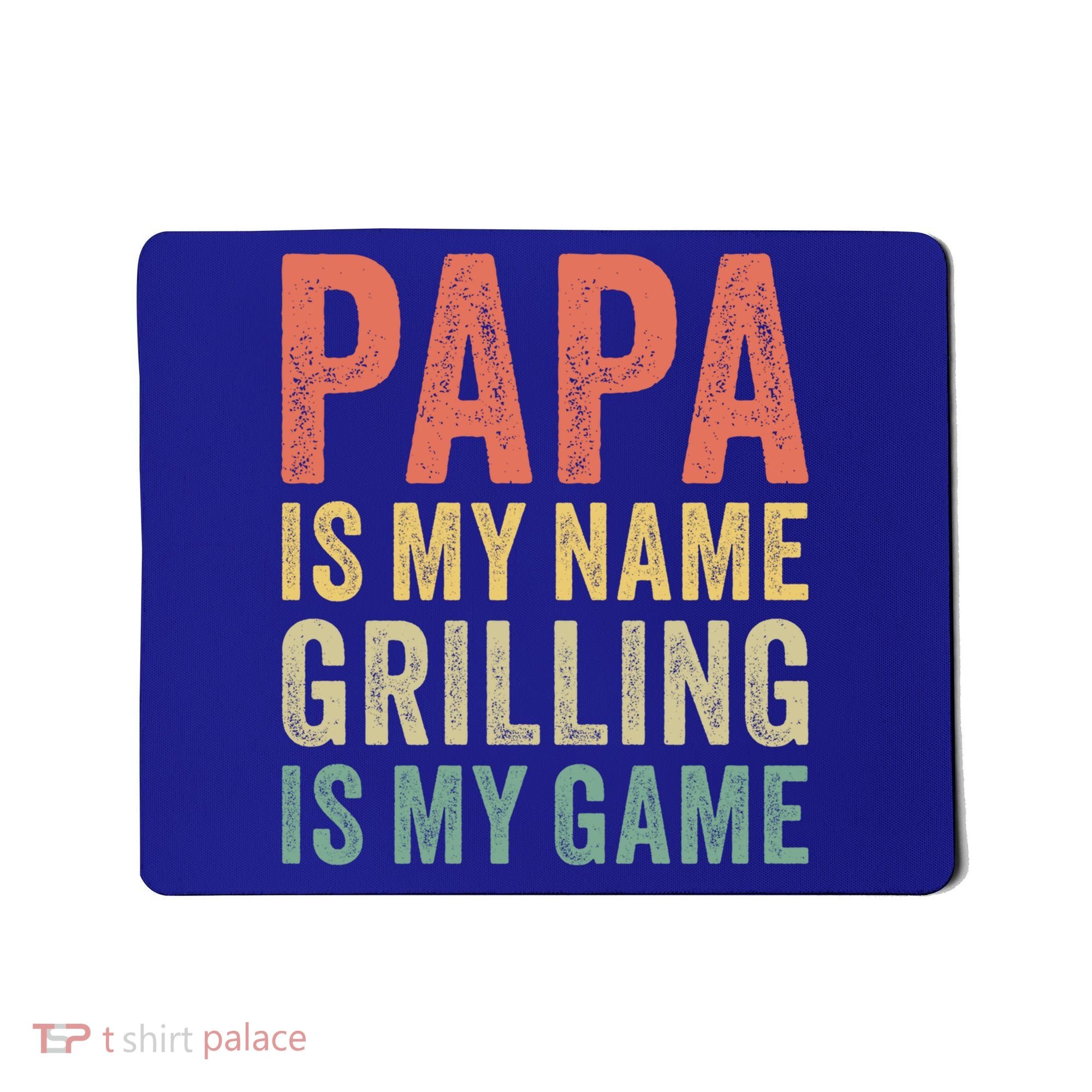 Papa Is My Name Grilling Is My Game Bbq Dad Father's Day Gift Mousepad