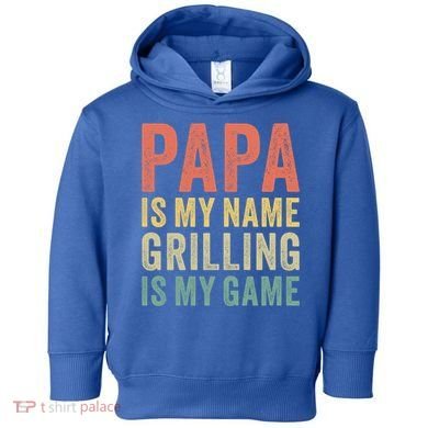 Papa Is My Name Grilling Is My Game Bbq Dad Father's Day Gift Toddler Hoodie
