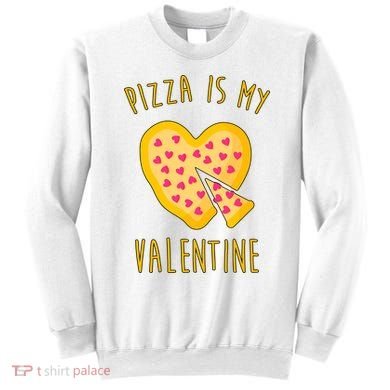 Pizza Is My Valentine Cute Heart Sweatshirt