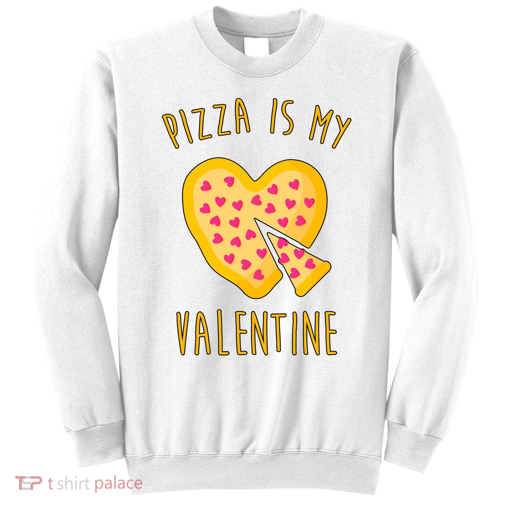 Pizza Is My Valentine Cute Heart Sweatshirt