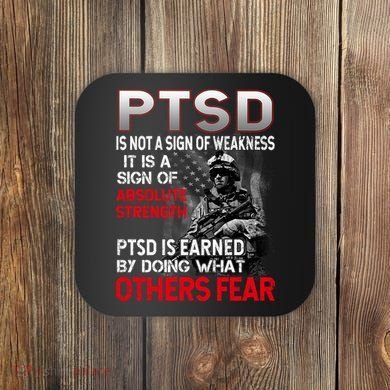 PTSD Is Not A Sign Of Weakness Support Military Troops Coaster