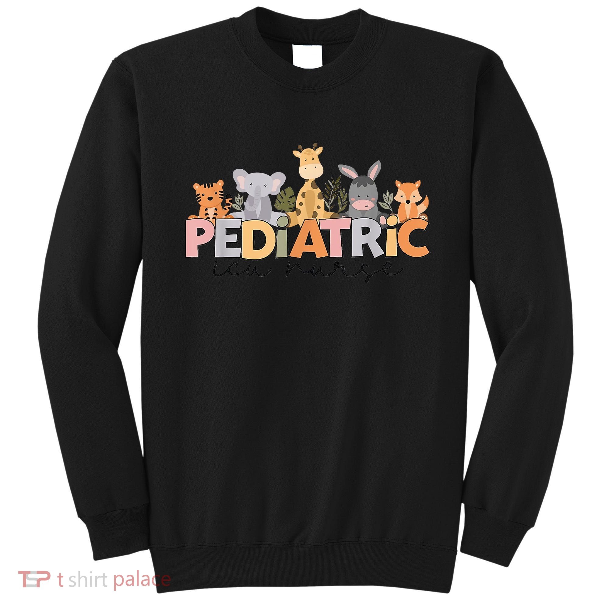 Pediatric ICU Nurse PICU Nurse Animals Nurse Appreciation Sweatshirt