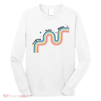 Progress Is Not Linear Long Sleeve Shirt