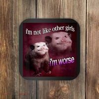 Possum I’m Not Like Other Girl I’m Worse Coaster thumb 0