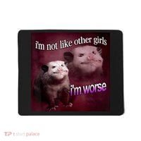 Possum I’m Not Like Other Girl I’m Worse Mousepad thumb 0