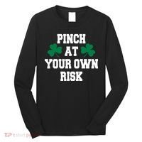 Pinch at your own risk Long Sleeve Shirt thumb 0