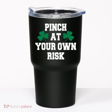 Pinch at your own risk Tumbler