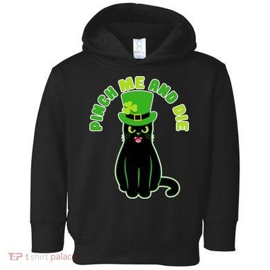 Pinch Me And Die St. Patrick's Day Cat Toddler Hoodie