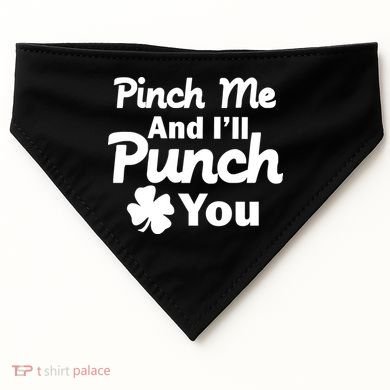 Pinch Me And I'll Punch You USA-Made Doggie Bandana
