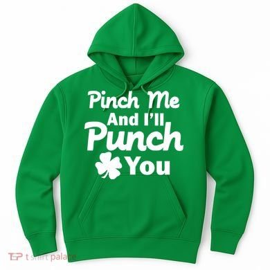 Pinch Me And I'll Punch You Hoodie