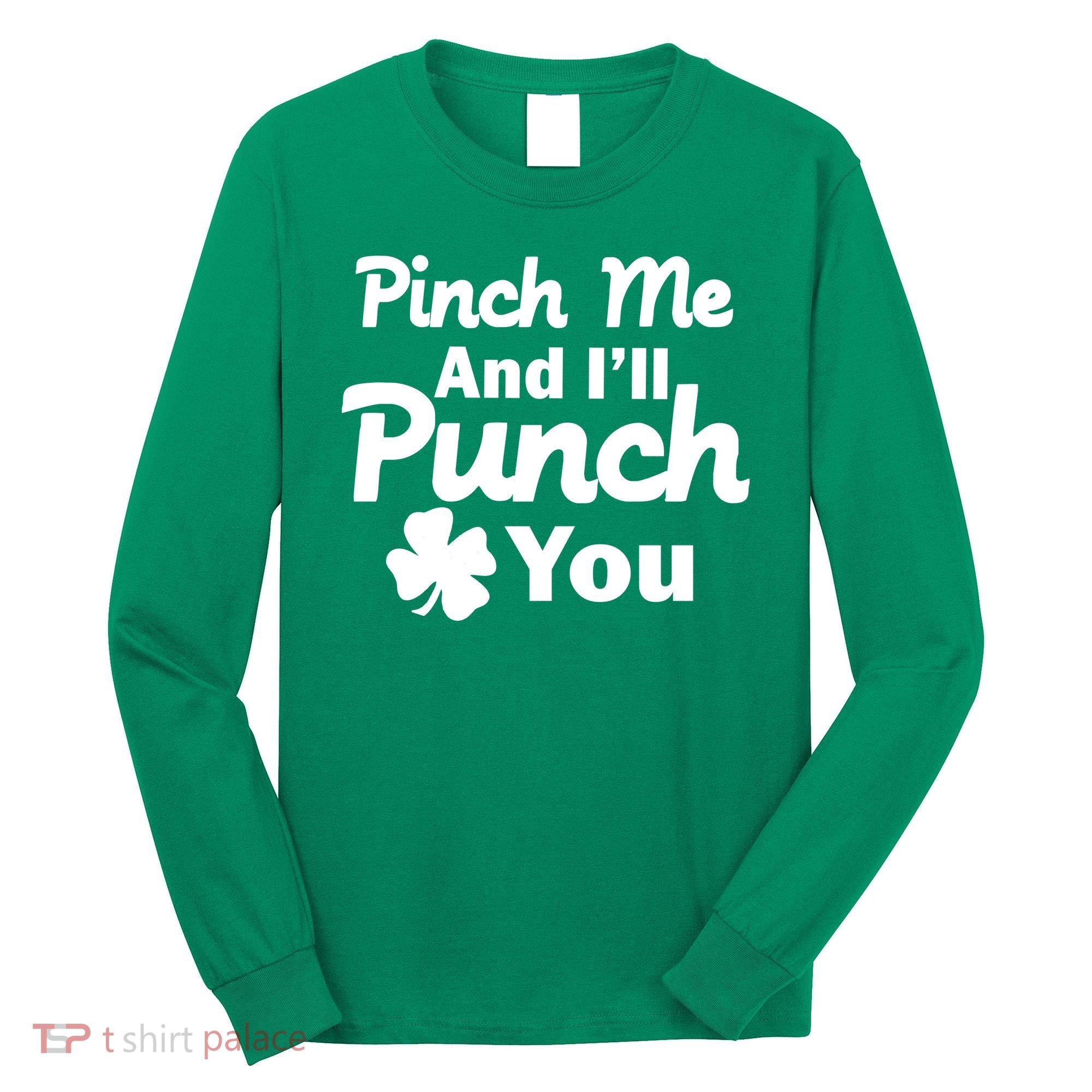 Pinch Me And I'll Punch You Long Sleeve Shirt