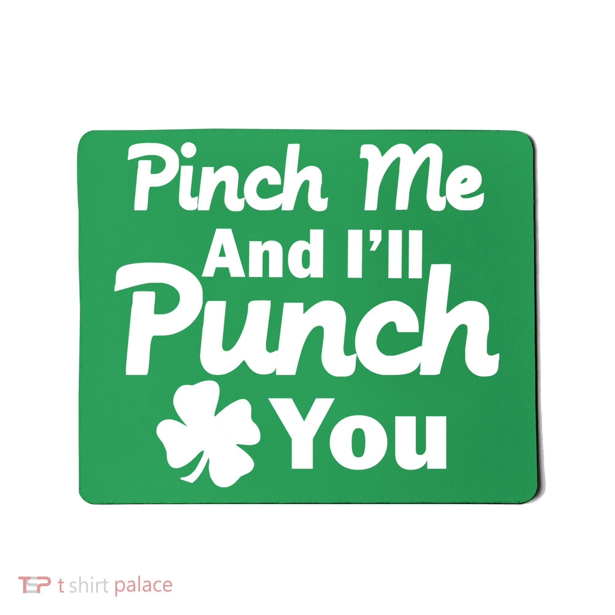 Pinch Me And I'll Punch You Mousepad