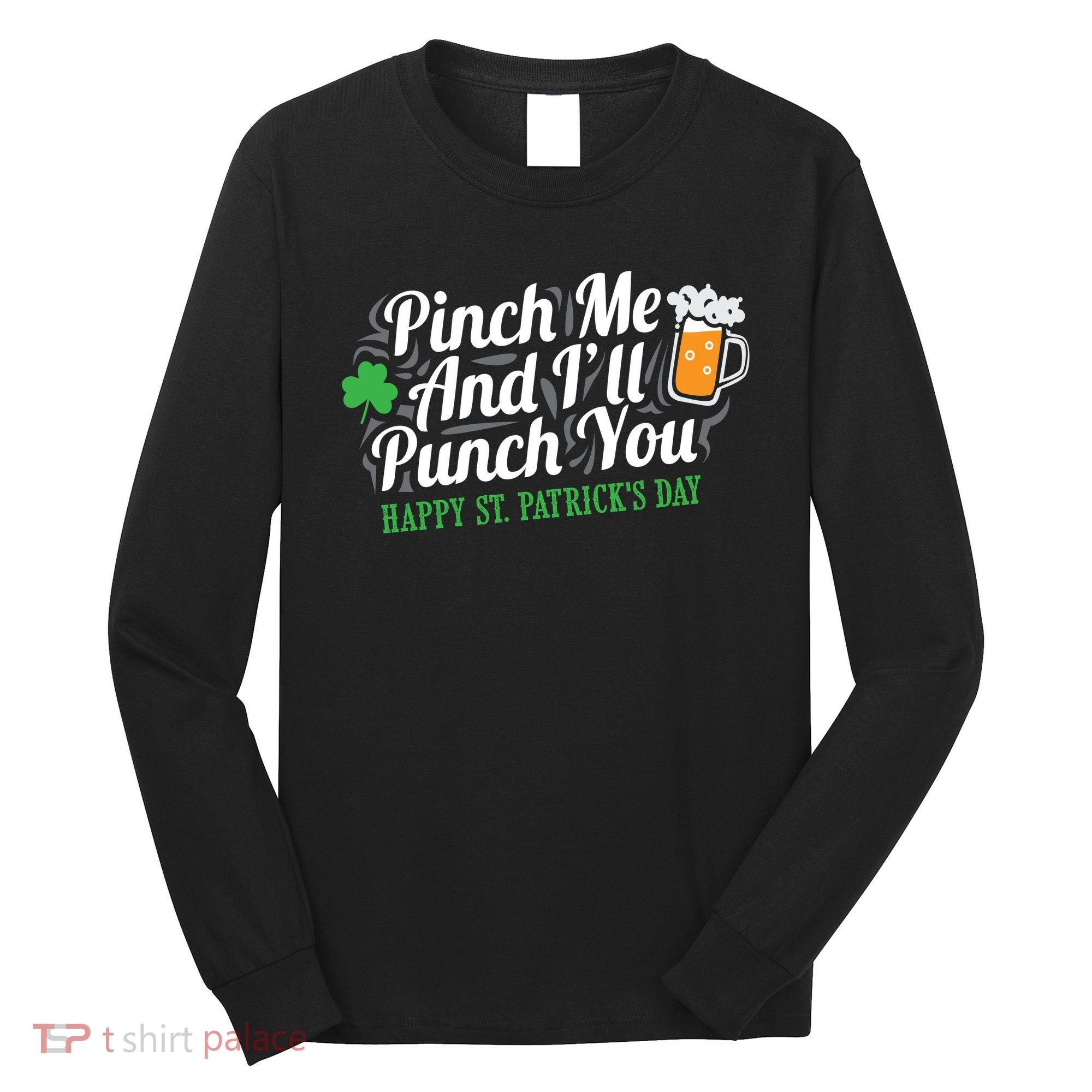 Pinch Me And I'll Punch You St Patrick's Day Long Sleeve Shirt