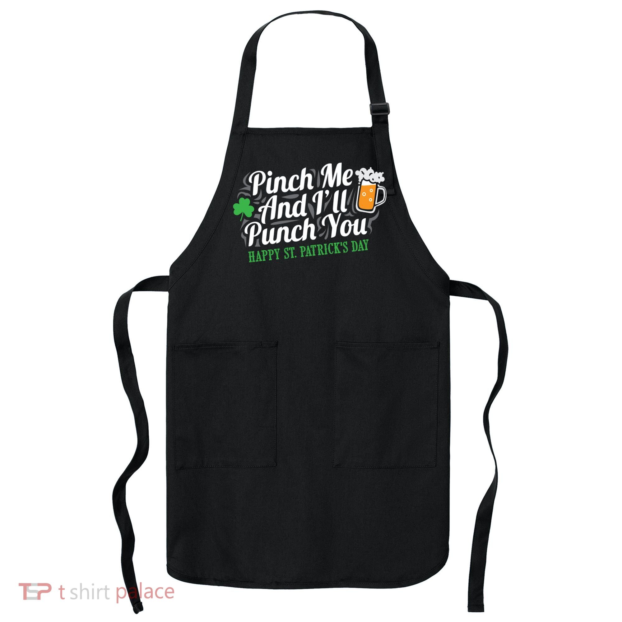 Pinch Me And I'll Punch You St Patrick's Day Apron