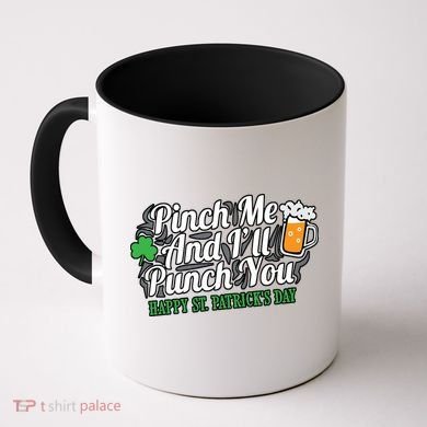 Pinch Me And I'll Punch You St Patrick's Day Coffee Mug
