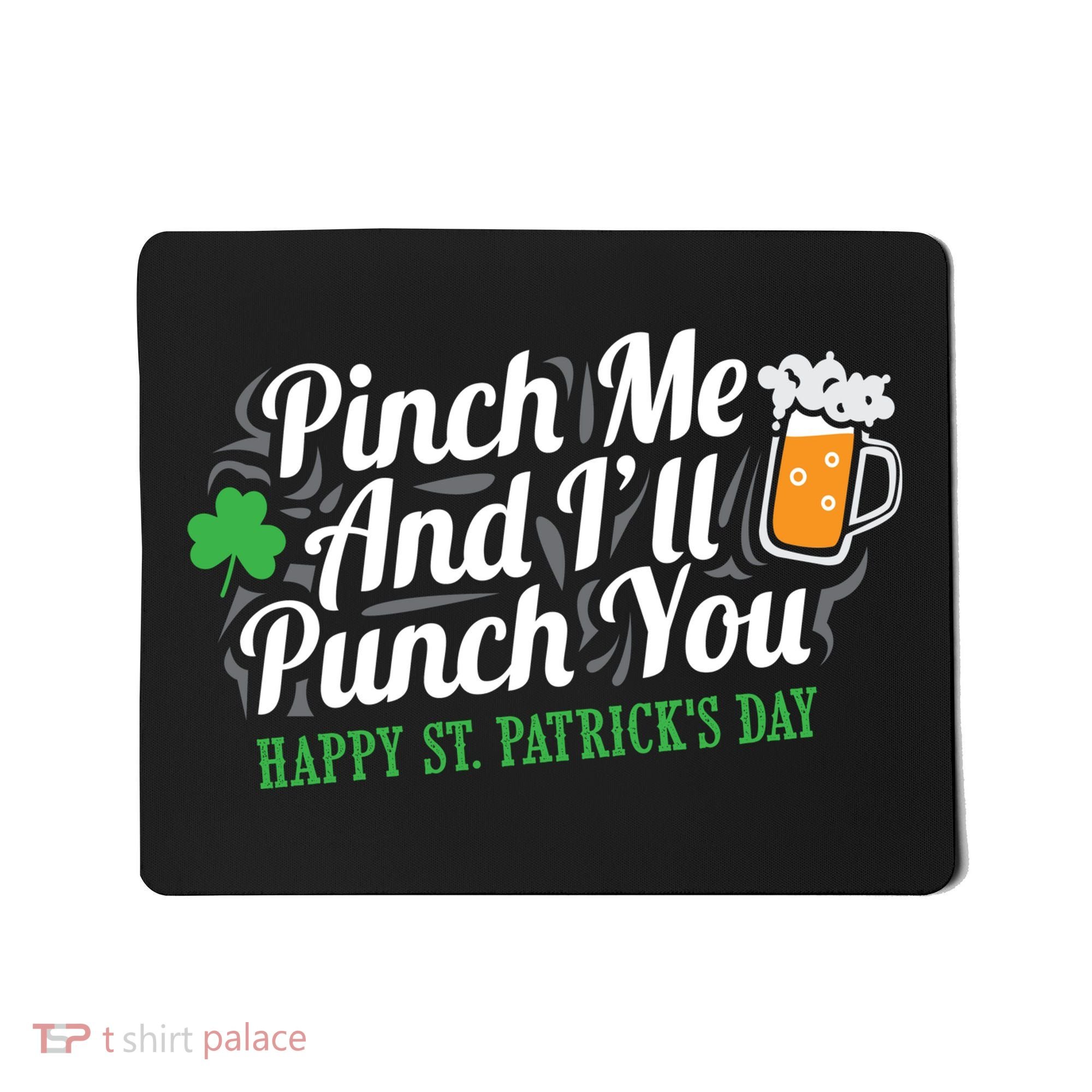 Pinch Me And I'll Punch You St Patrick's Day Mousepad