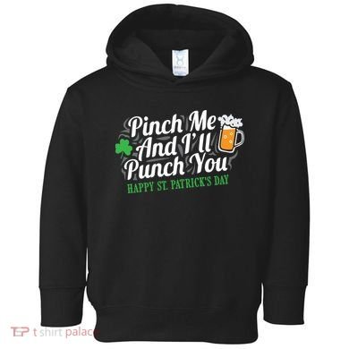 Pinch Me And I'll Punch You St Patrick's Day Toddler Hoodie