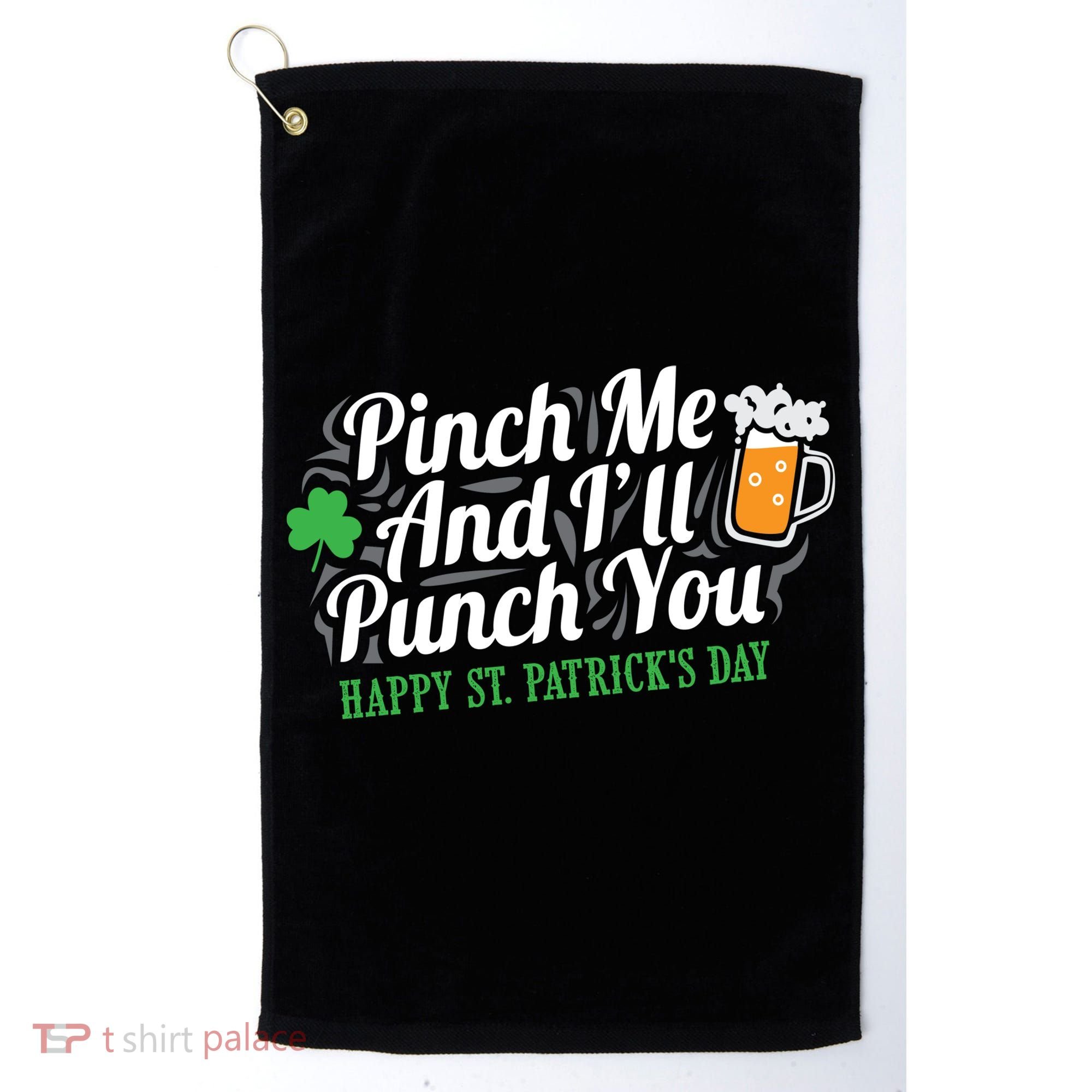 Pinch Me And I'll Punch You St Patrick's Day Golf Towel