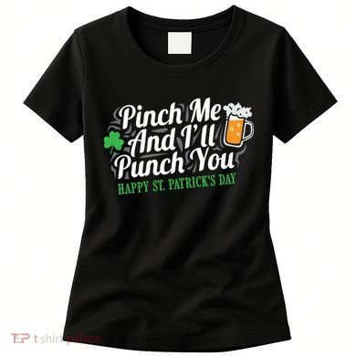 Pinch Me And I'll Punch You St Patrick's Day Women's T-Shirt