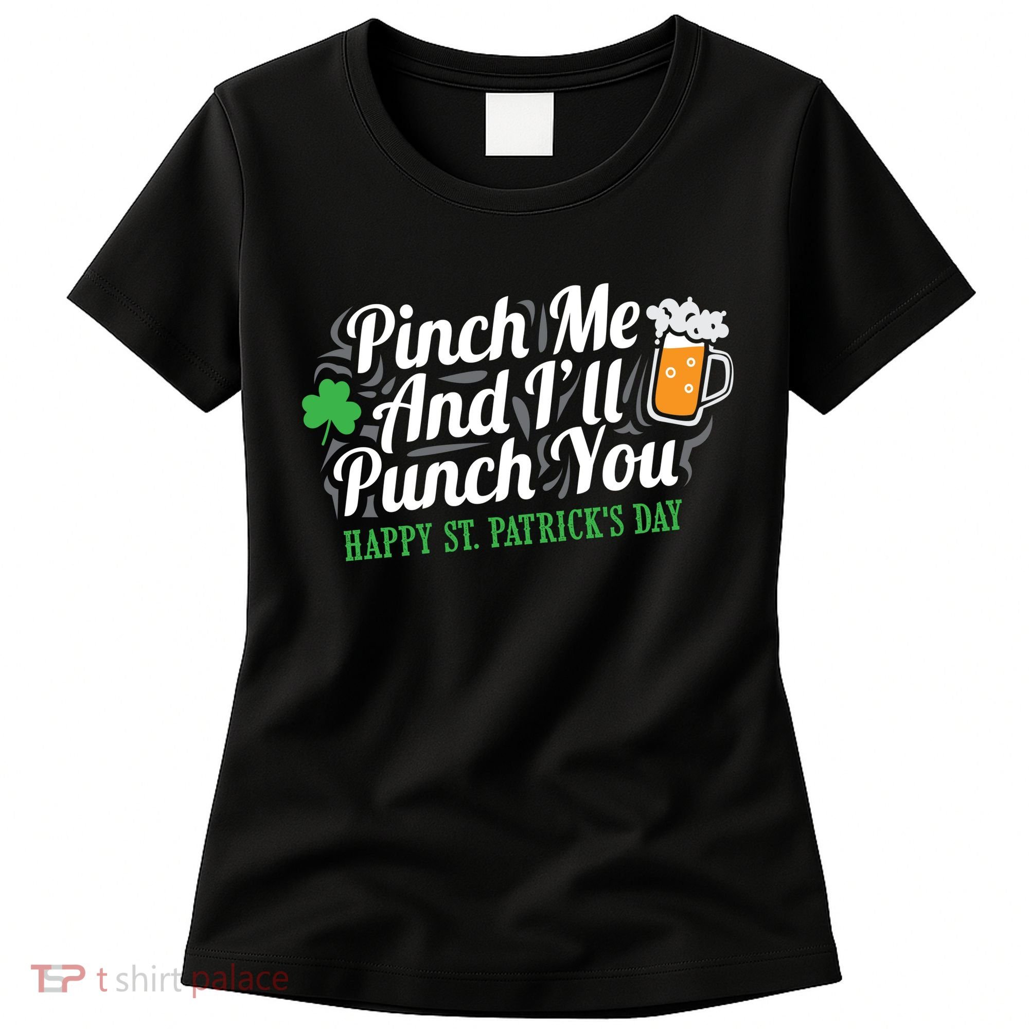 Pinch Me And I'll Punch You St Patrick's Day Women's T-Shirt