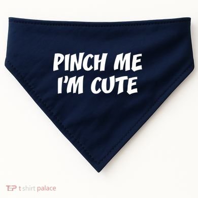 Pinch Me I'm Cute USA-Made Doggie Bandana