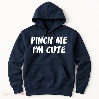 Pinch Me I'm Cute Hoodie