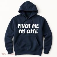 Pinch Me I'm Cute Hoodie thumb 0