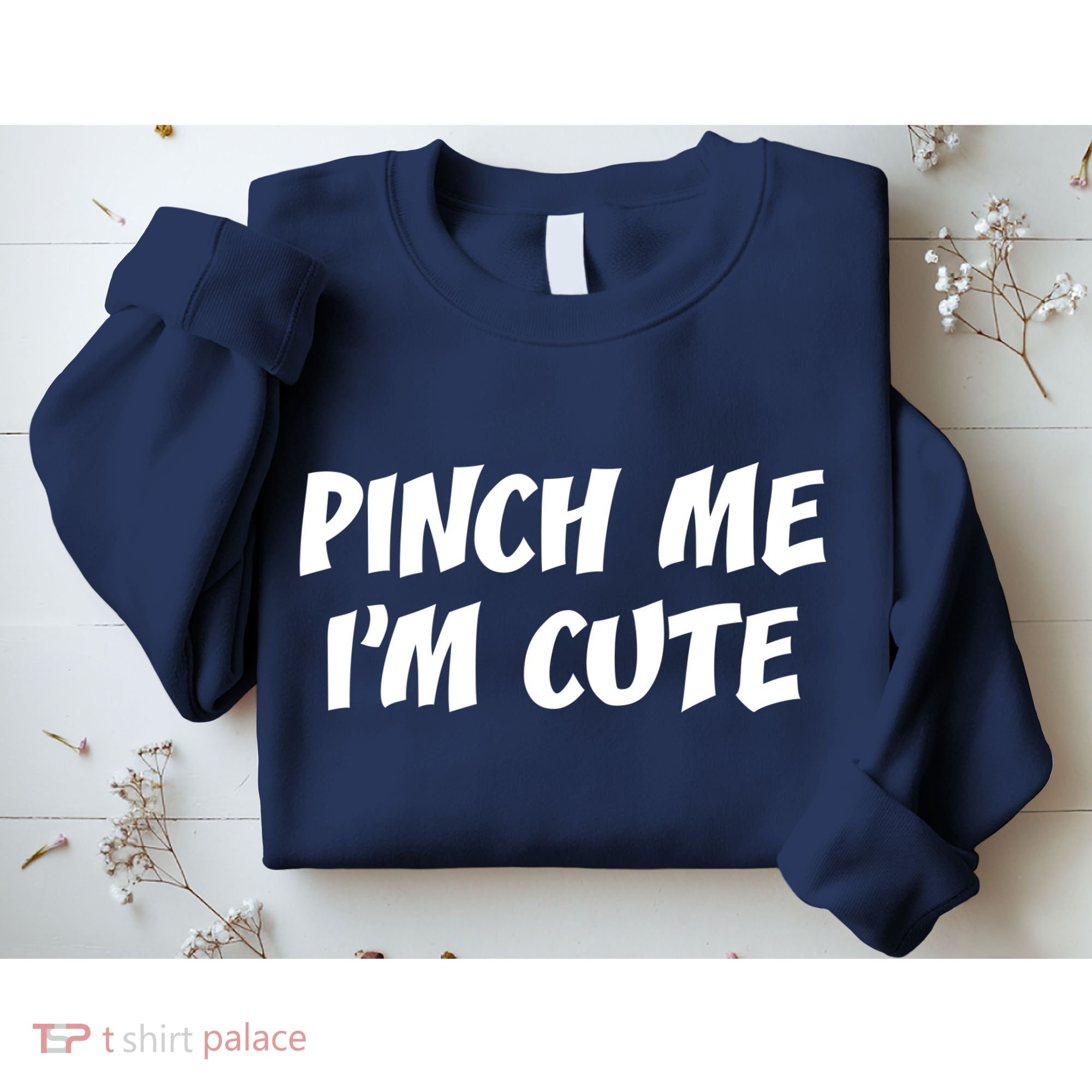 Pinch Me I'm Cute Sweatshirt