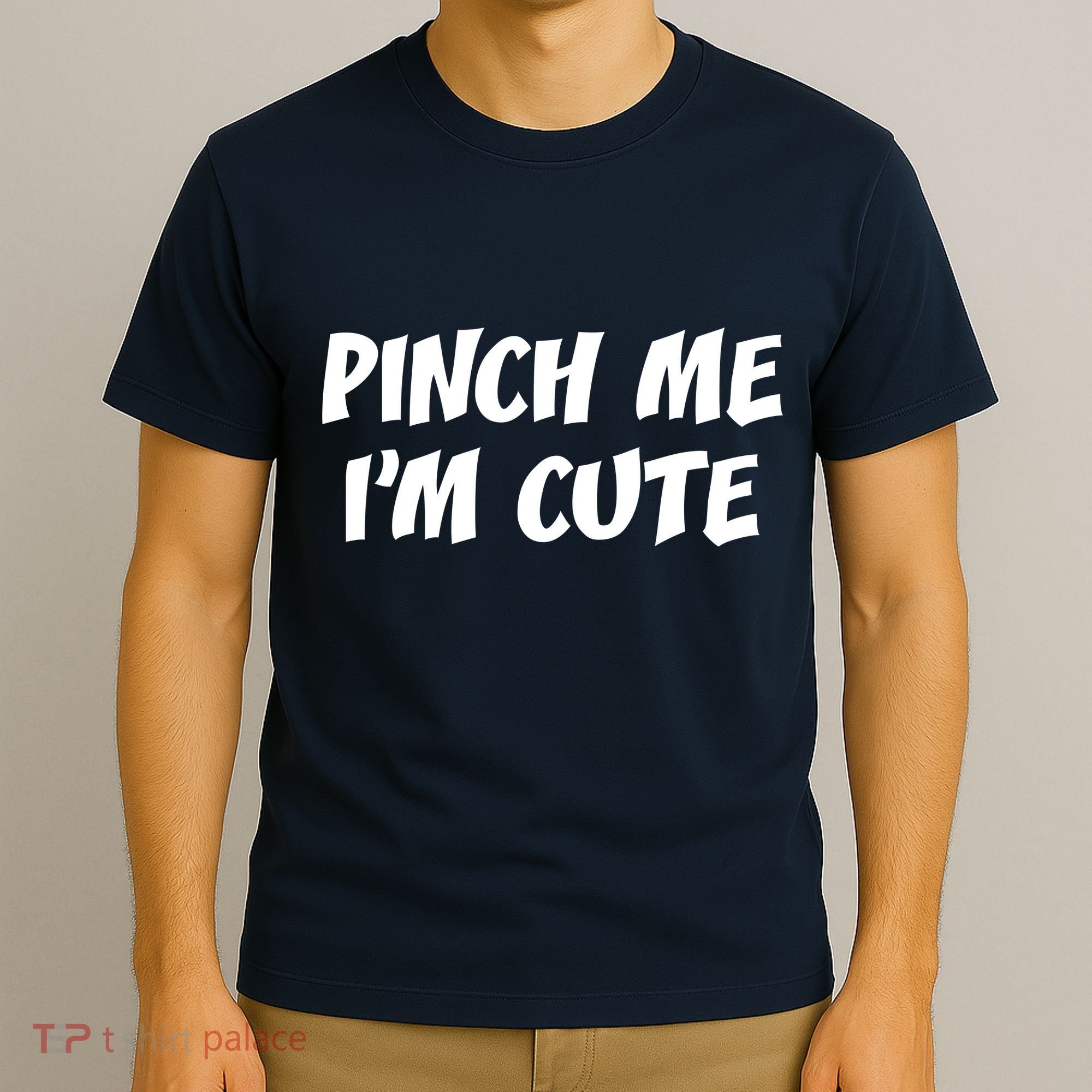 Pinch Me I'm Cute T-Shirt