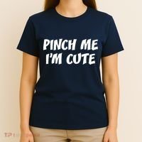 Pinch Me I'm Cute T-Shirt thumb 4