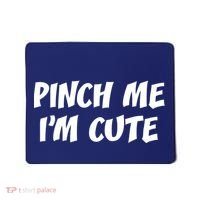 Pinch Me I'm Cute Mousepad thumb 0