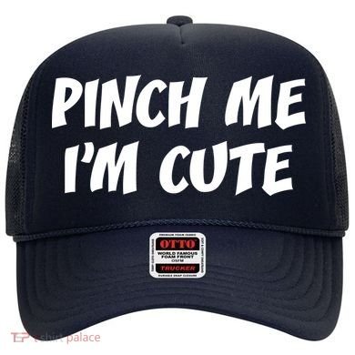Pinch Me I'm Cute Hat