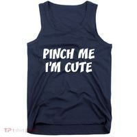Pinch Me I'm Cute Tank Top thumb 0