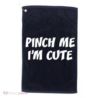 Pinch Me I'm Cute Golf Towel