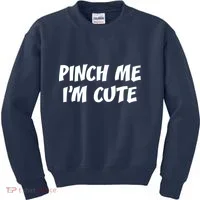 Pinch Me I'm Cute Kids Sweatshirt thumb 0
