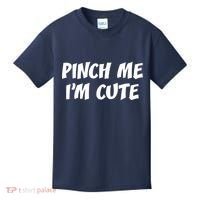 Pinch Me I'm Cute Kids T-Shirt thumb 0