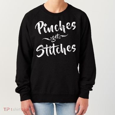 Pinches Get Stitches Funny St. Patrick's Day Women's Sweatshirt