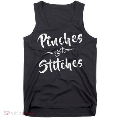 Pinches Get Stitches Funny St. Patrick's Day Tank Top