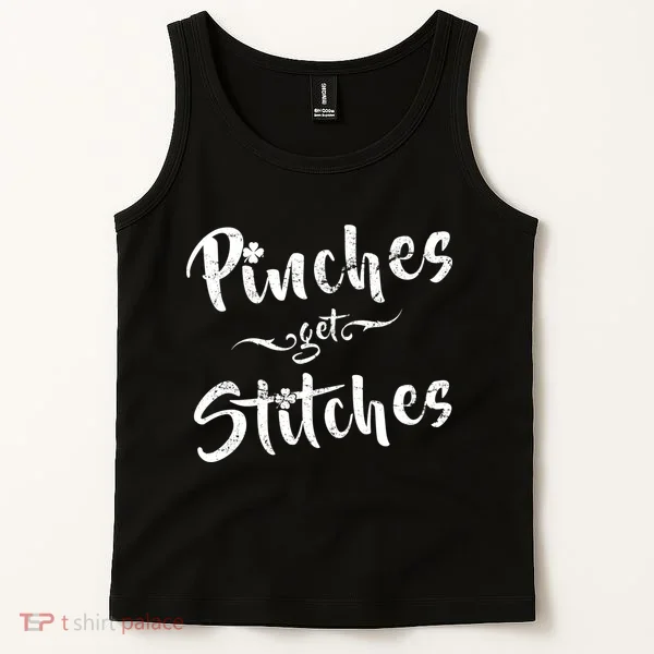Pinches Get Stitches Funny St. Patrick's Day Tank Top