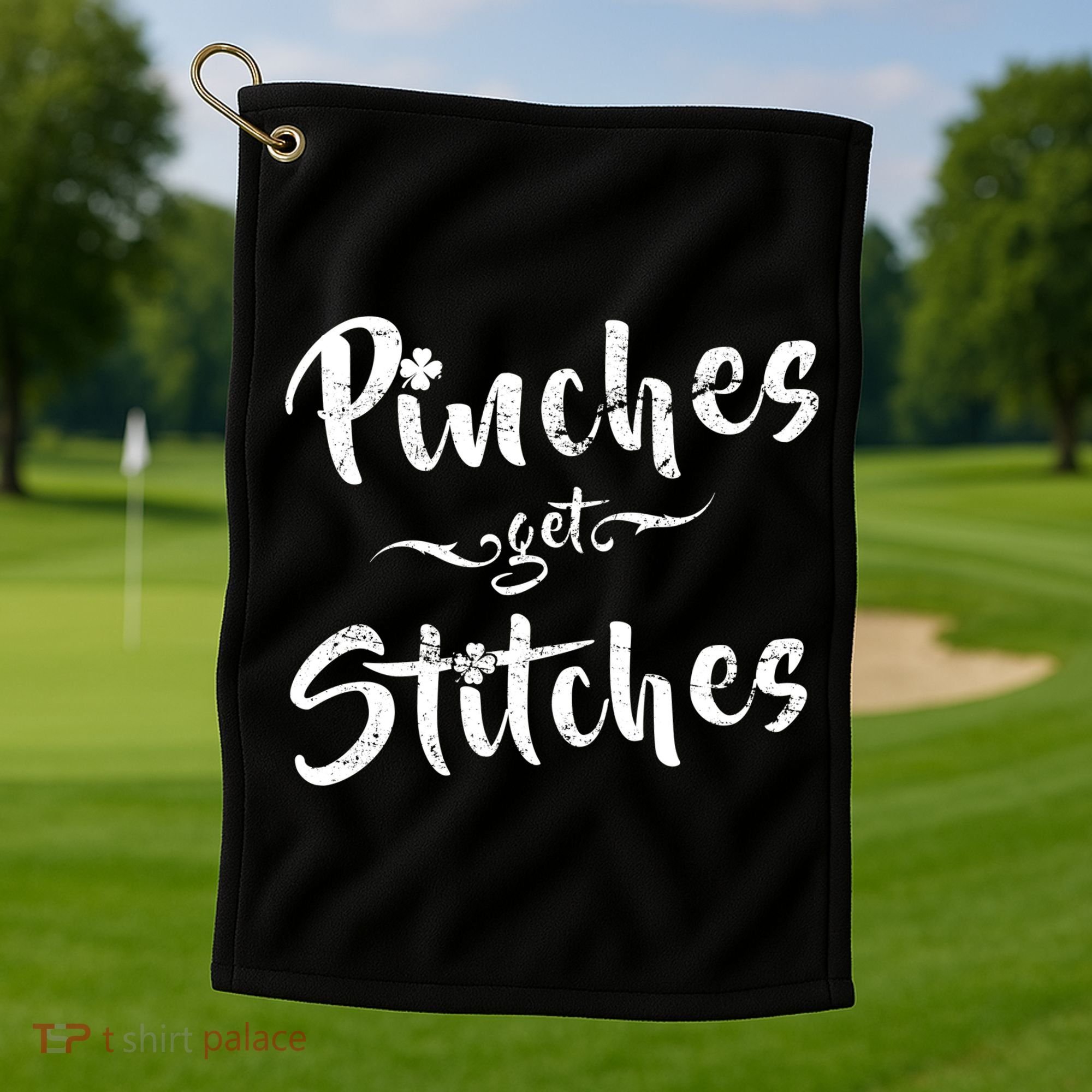 Pinches Get Stitches Funny St. Patrick's Day Golf Towel
