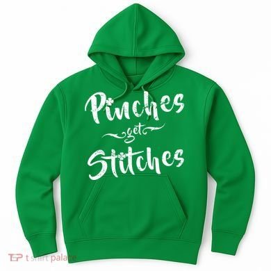 Pinches Get Stitches Funny St. Patrick's Day Hoodie