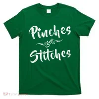 Pinches Get Stitches Funny St. Patrick's Day T-Shirt thumb 0
