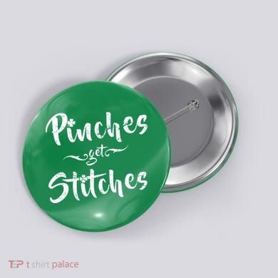 Pinches Get Stitches Funny St. Patrick's Day Button