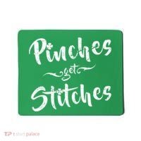 Pinches Get Stitches Funny St. Patrick's Day Mousepad thumb 0