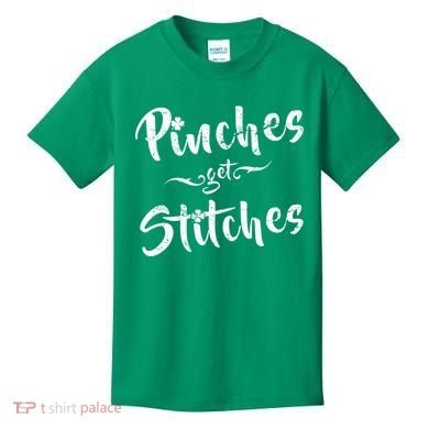 Pinches Get Stitches Funny St. Patrick's Day Kids T-Shirt