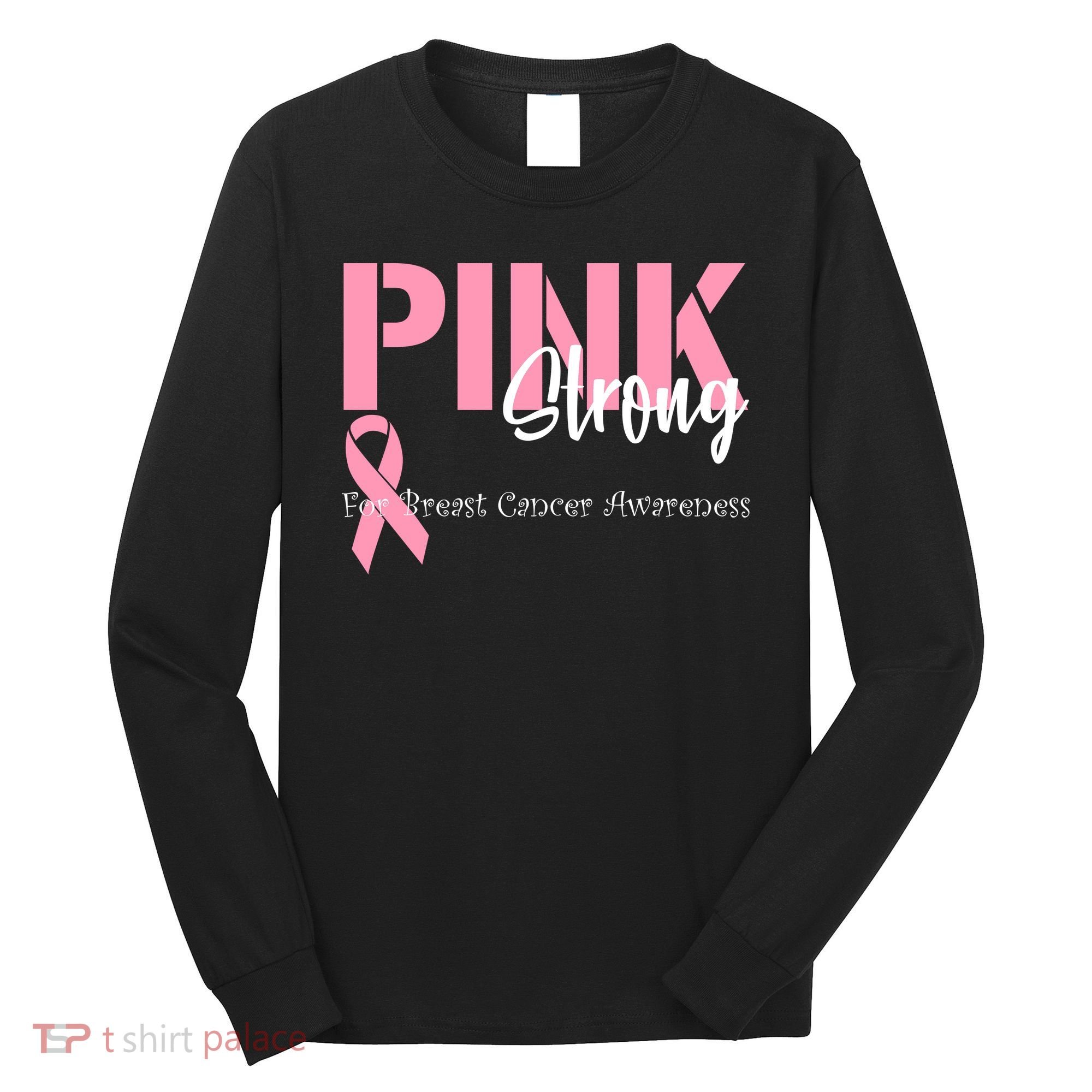 Pink And Strong Breast Cancer Awareness Long Sleeve Shirt